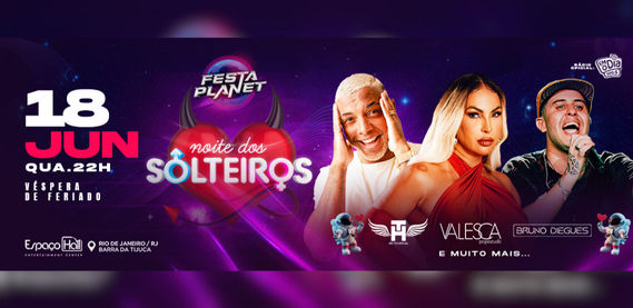 Festa Planet Especial Noite dos Solteiros – Espaço Hall