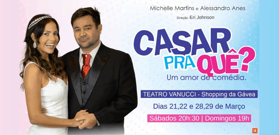 Peça “Casar Pra Quê?” – Teatro Vanucci